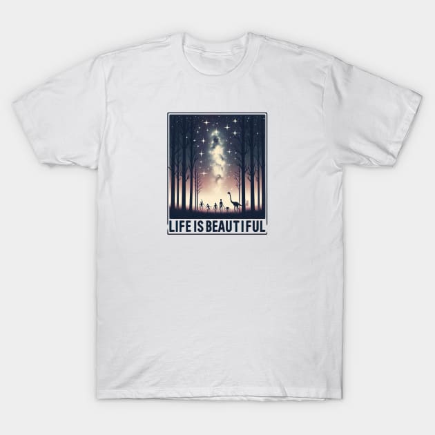 Life is beautiful T-Shirt by Dead Galaxy